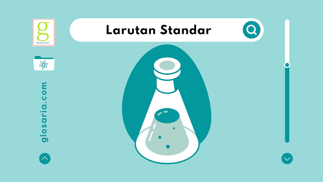 Larutan Standar: Pengertian, Jenis, Proses Pembuatan dan Contoh